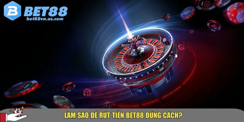 Hướng dẫn chi tiết cách rút tiền BET88 nhanh và an toàn nhất 1 Hướng dẫn chi tiết cách rút tiền tại BET88 đúng cách