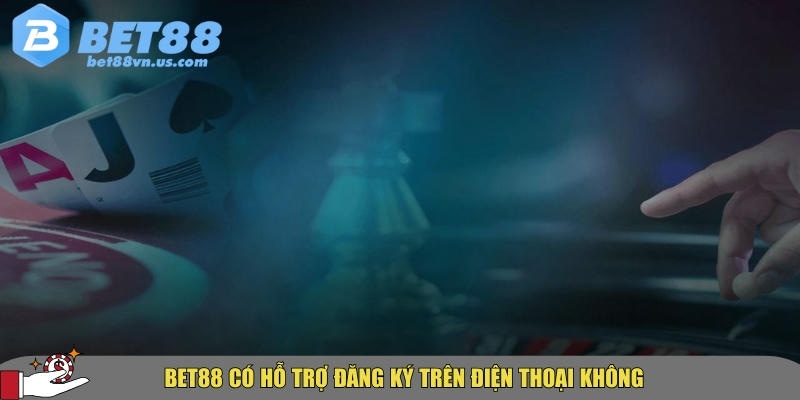 Hướng dẫn chi tiết cách đăng ký BET88 nhanh chóng nhất 4 BET88 hỗ trợ đầy đủ các dòng thiết bị hiện nay