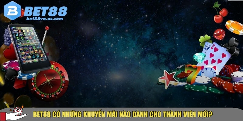Khuyến mãi dành cho thành viên mới BET88 hấp dẫn nhất 2025 1 Khám phá các khuyến mãi dành cho thành viên mới tại BET88