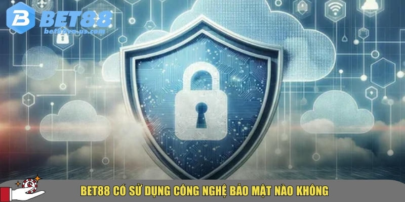 Chính sách bảo mật BET88 có gì an toàn và minh bạch 2 Cách Bet88 sử dụng công nghệ để bảo mật hệ thống