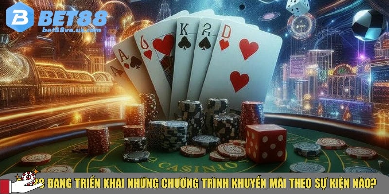 Tổng hợp các chương trình khuyến mãi theo sự kiện tại BET88 2 Tổng hợp những khuyến mãi theo sự kiện mà BET88 đang triển khai