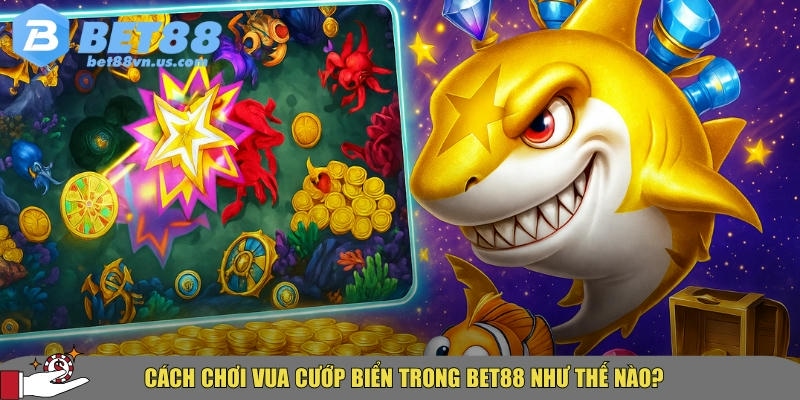 Mẹo và bí quyết chơi vua cướp biển tại BET88