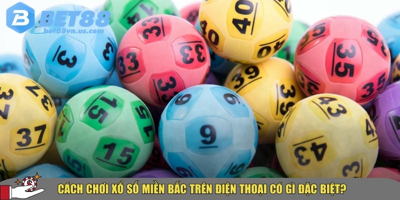 Cách chơi xổ số miền Bắc trên điện thoại nhanh chóng nhất 1 Khám phá tổng quan về cách chơi xổ số miền bắc trên điện thoại