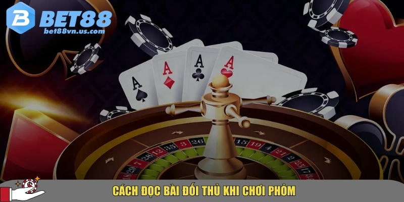 Cách chơi phỏm tại BET88 – Hướng dẫn chi tiết và chiến thuật 2 Tìm hiểu nhanh cách đọc bài đối thủ khi chơi phỏm