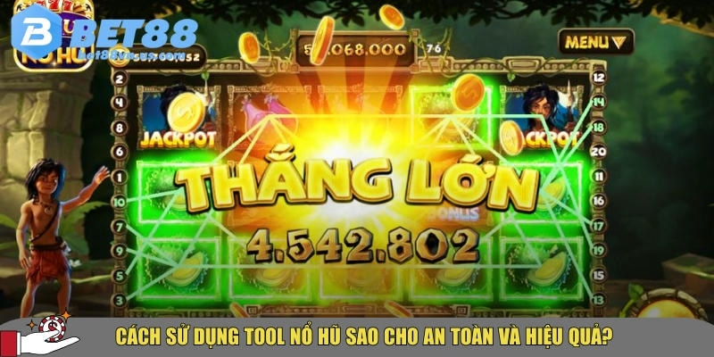 Tool nổ hũ là gì? Hướng dẫn dùng tool nổ hũ hiệu quả 3 Hướng dẫn chi tiết cách sử dụng tool nổ hũ hiệu quả