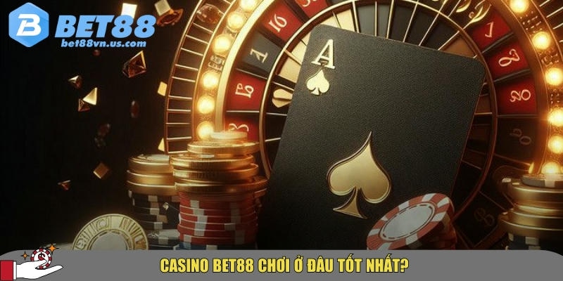 Chơi Live Casino BET88 tại bet88vn.us.com là địa điểm tốt nhất hiện nay