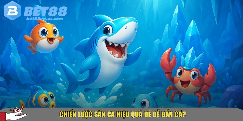 Mẹo tham gia chơi vua săn cá hiệu quả tại BET88