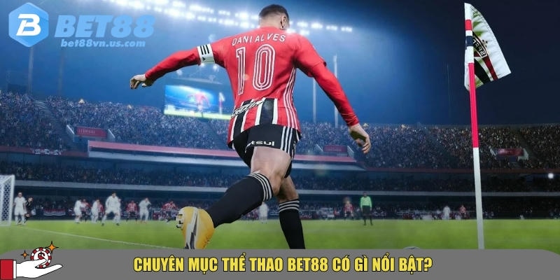 Khám phá tổng quan về chuyên mục thể thao tại BET88