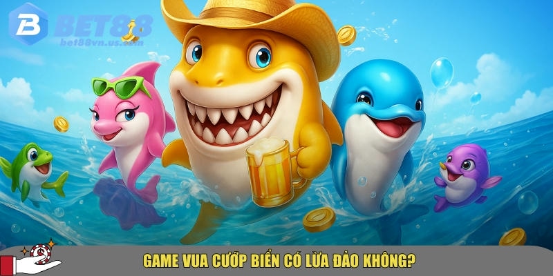 Game vua cướp biển tại BET88 đảm bảo an toàn và minh bạch