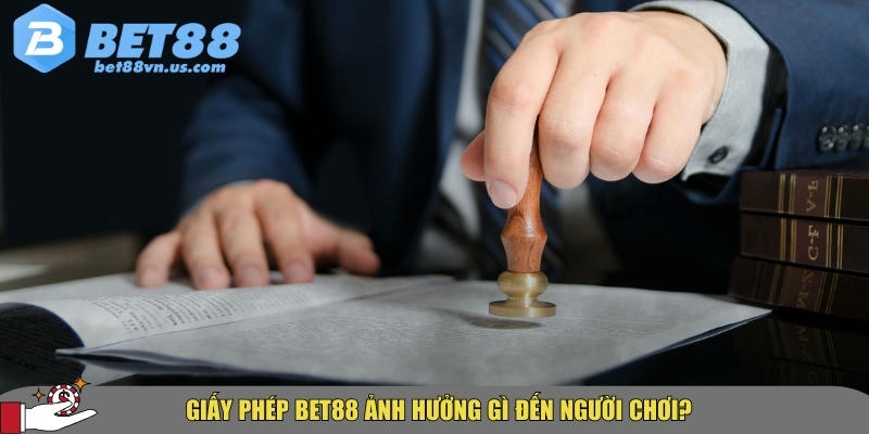 Giấy phép hoạt động BET88 là gì? Tính pháp lý có đáng tin 3 Vai trò quan trọng của giấy phép hoạt động đối với người chơi