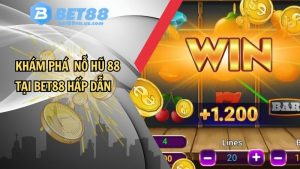 Nỗ hũ 88 - Trò chơi Quay hũ hot nhất 2025 tại BET88