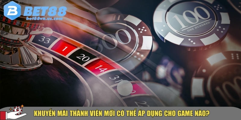 Khuyến mãi dành cho thành viên mới BET88 hấp dẫn nhất 2025 4 Các tựa game được áp dụng khuyến mãi cho thành viên mới