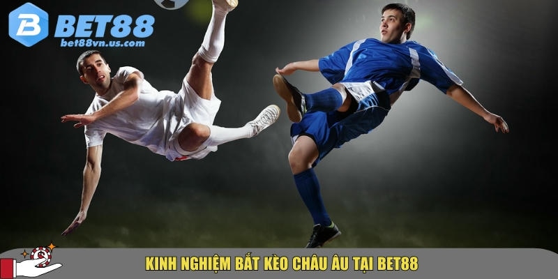 Bí ẩn kèo châu Âu: Hướng dẫn 3 cửa cược chuẩn tại Bet88 5 Mẹo và bí quyết bắt kèo châu Âu tại BET88