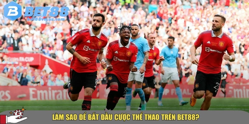 Hướng dẫn chi tiết cách bắt đầu cá cược thể thao tại BET88