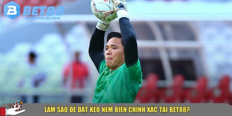 Giải mã kèo ném biên là gì? Cách chơi dễ thắng tại BET88 2 Hướng dẫn chi tiết cách đặt kèo ném biên chính xác tại BET88