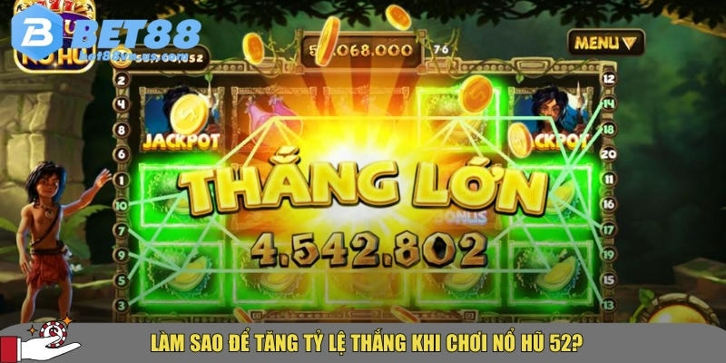 Khám phá chuyên mục nổ hũ 52 tại BET88 uy tín nhất 2025 5 Cách tăng tỷ lệ thắng khi chơi nổ hũ 52 tại BET88