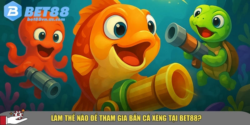 Bắn cá xèng tại BET88 – Hướng dẫn mẹo và cách chơi hiệu quả 2 Hướng dẫn cách tham gia chơi bắn cá xèng tại BET88