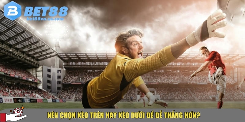 Kèo trên dưới là gì? Cách đọc và bắt kèo hiệu quả nhất 3 Ưu và nhược điểm của kèo trên và kèo dưới