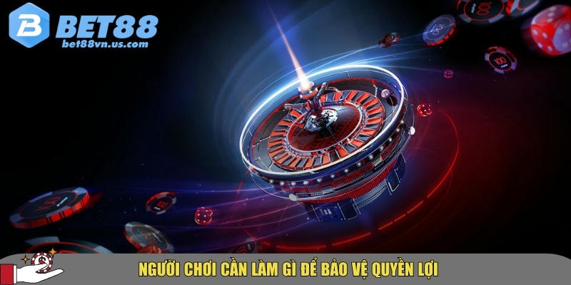 Miễn trừ trách nhiệm BET88 là gì? Người chơi cần lưu ý những điều gì 3 Những điều người chơi cần làm để bảo vệ quyền lợi tại BET88