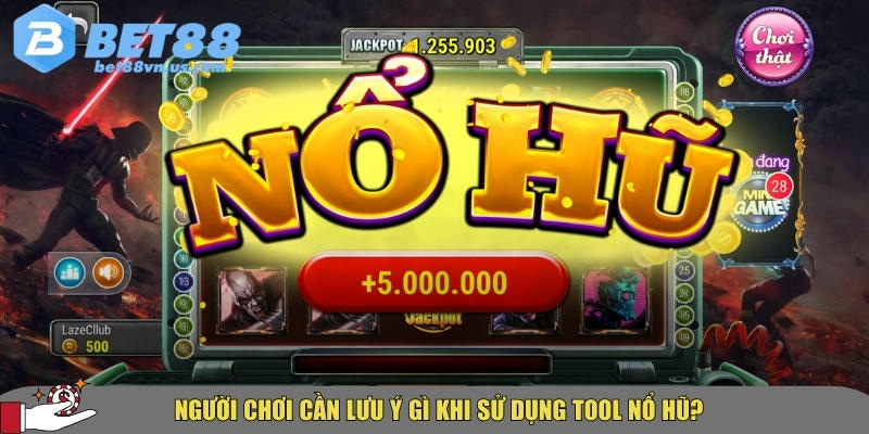 Tool nổ hũ là gì? Hướng dẫn dùng tool nổ hũ hiệu quả 4 Những điều tân thủ cần lưu tâm khi xài tool nổ hũ