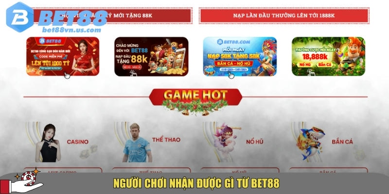 Những điều người chơi có thể nhận được khi lựa chọn BET88
