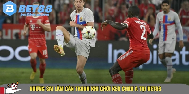 Kèo châu Á là gì? Cách đọc và chơi chuẩn xác tại BET88 4 Các sai lầm người chơi mới cần tránh khi mới chơi kèo châu Á