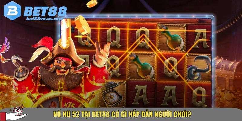 Khám phá chuyên mục nổ hũ 52 tại BET88 uy tín nhất 2025 1 Khám phá tổng quan về nổ hũ 52 tại BET88