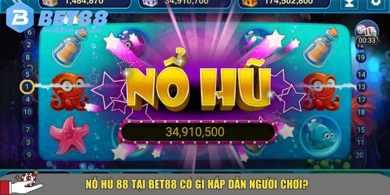 Nỗ hũ 88 - Trò chơi Quay hũ hot nhất 2025 tại BET88 1 Những điểm nổi bật hấp dẫn tại nổ hũ 88