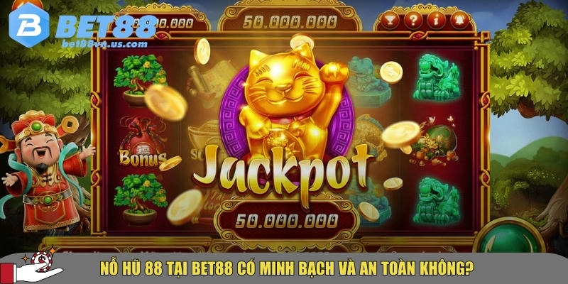 Nỗ hũ 88 - Trò chơi Quay hũ hot nhất 2025 tại BET88 4 Nổ hũ 88 tại BET88 đảm bảo minh bạch và an toàn