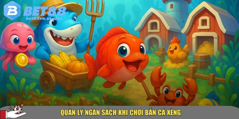 Bắn cá xèng tại BET88 – Hướng dẫn mẹo và cách chơi hiệu quả 4 Cách quản lý vốn và ngân sách khi chơi bắn cá xèng