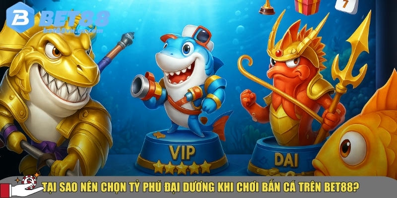 Lợi ích khi chọn chơi tỷ phú đại dương tại BET88