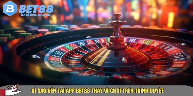 Tải app BET88 nhanh chóng an toàn trên iOS và Android 3 Những ưu điểm nổi bật khi tải app BET88 về thiết bị