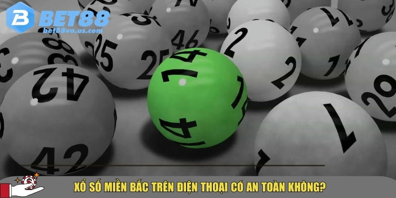 Cách chơi xổ số miền Bắc trên điện thoại nhanh chóng nhất 5 Chơi xổ số miền bắc trên điện thoại tại BET88 đảm bảo an toàn