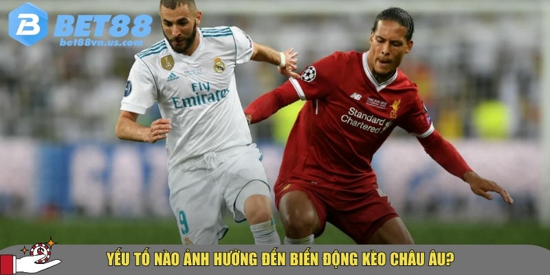 Bí ẩn kèo châu Âu: Hướng dẫn 3 cửa cược chuẩn tại Bet88 3 Các yếu tố ảnh hưởng trực tiếp đến kèo châu Âu tại BET88